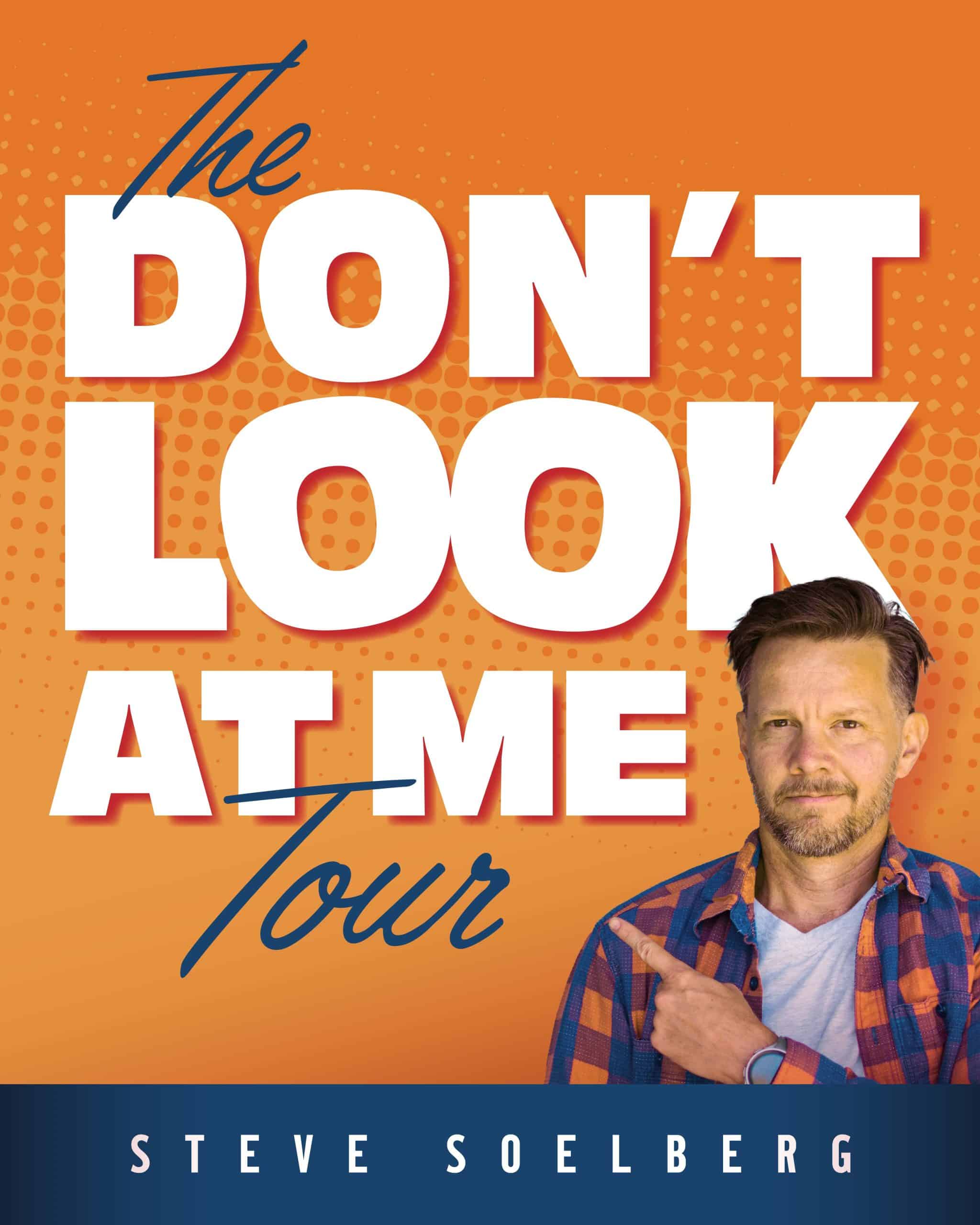 Steve_Soelberg__Dont-Look-At-Me-Tour__Vert